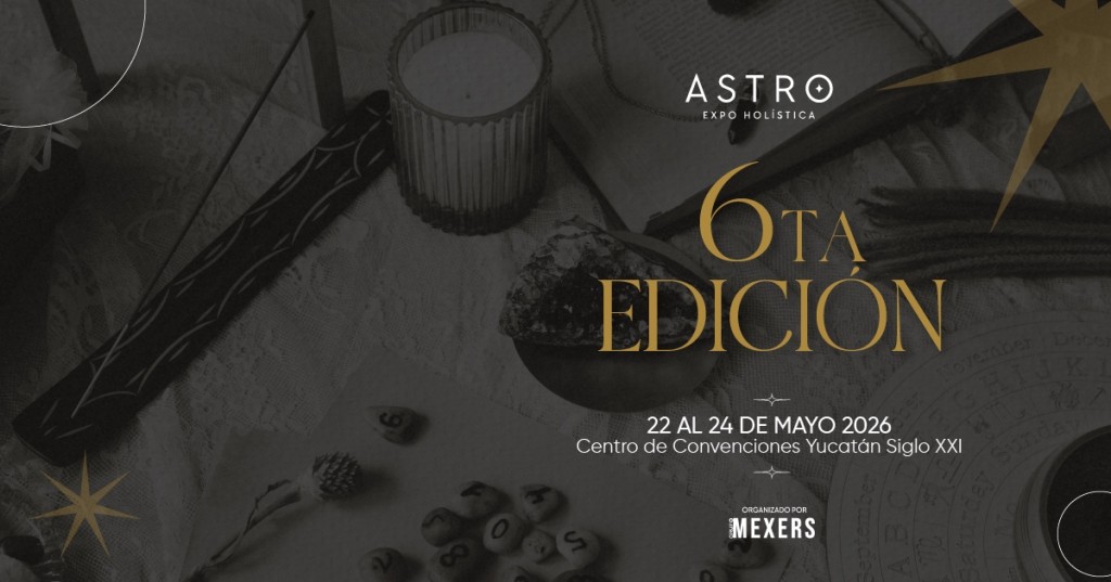 Regresa a Mérida “Astro, Expo Holística”, el evento transformador para el bienestar integral