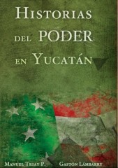Presentación del libro Historias del Poder en Yucatán segunda edición